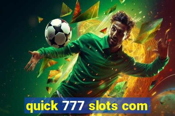 quick 777 slots com